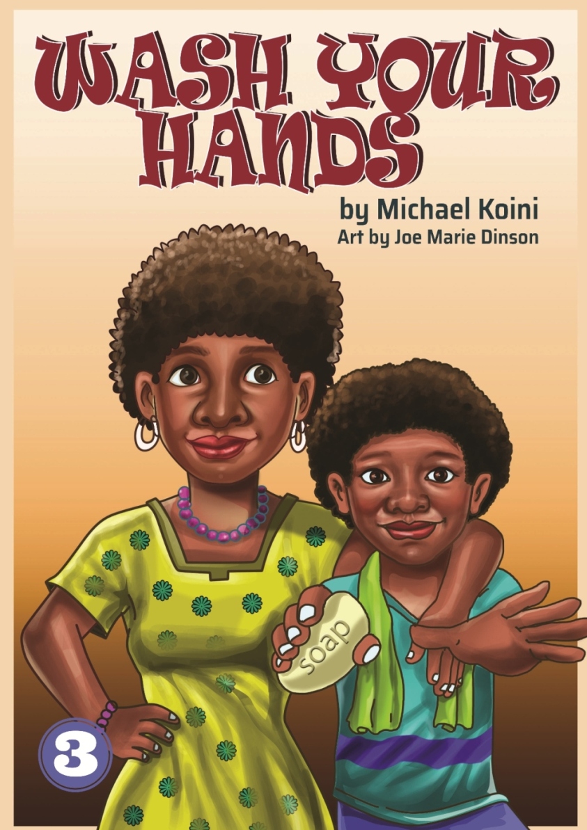 A book title page: Wash your hands by Michael Koini. Art by Joe Marie Dimson. 3. A drawing of a woman with her arm on the shoulder of a girl. The girl is holding a soap bar.
